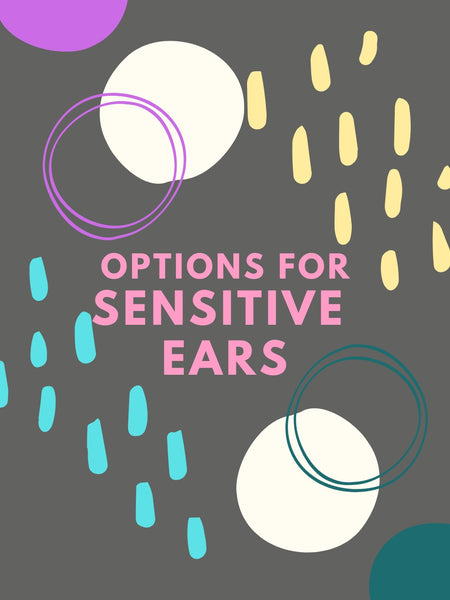 Options for Sensitive Ears